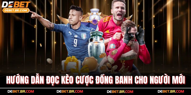 Hướng dẫn đọc kèo cược đồng banh cho người mới