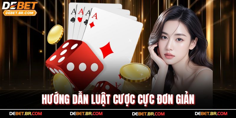 Hướng dẫn luật cược cực đơn giản