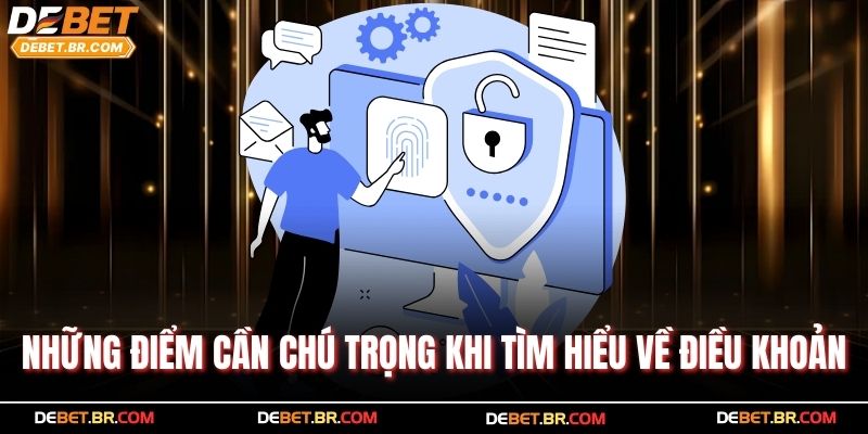 Những điểm cần chú trọng khi tìm hiểu về điều khoản