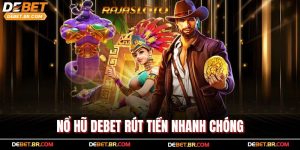 Nổ Hũ Debet Rút Tiền Nhanh Chóng