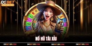 Nổ Hũ Tài Xỉu – Trải Nghiệm Game Bùng Nổ Tại Nhà Cái Debet