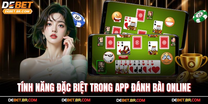 Tính năng đặc biệt trong app đánh bài online